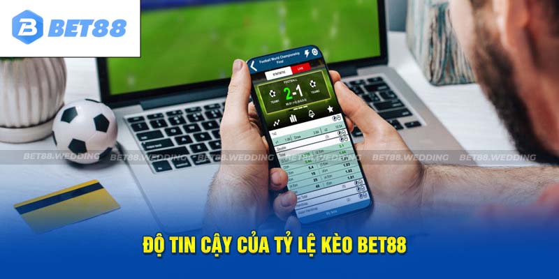 Độ tin cậy của tỷ lệ kèo BET88