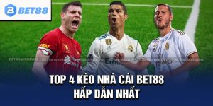 Kèo Nhà Cái BET88 - Lợi Ích Khi Tham Gia Soi Kèo Chuẩn Xác