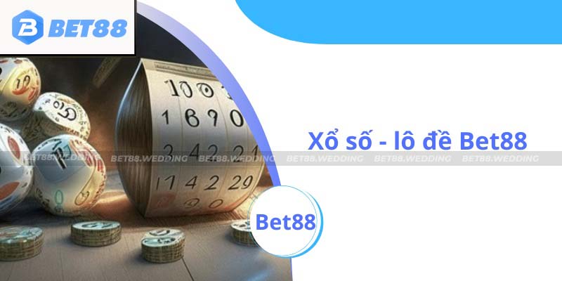 Xổ số - lô đề Bet88 rất được lòng người chơi Việt